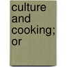 Culture And Cooking; Or by Catherine Owen