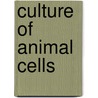 Culture of Animal Cells by R.I. Freshney