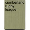 Cumberland Rugby League door Robert Gate