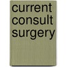 Current Consult Surgery door Gerard M. Doherty