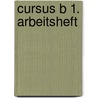 Cursus B 1. Arbeitsheft by Unknown