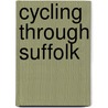 Cycling Through Suffolk by Don Mathew