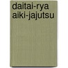 Daitai-rya Aiki-jajutsu door John McBrewster