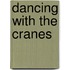 Dancing With the Cranes