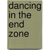 Dancing in the End Zone door Bill C. Davis