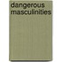 Dangerous Masculinities