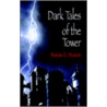 Dark Tales Of The Tower by Donna G. Munch