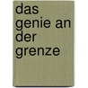 Das Genie an der Grenze door Johannes Schnurr