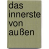 Das Innerste von außen door Onbekend