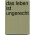 Das Leben ist ungerecht