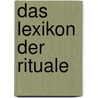 Das Lexikon der Rituale by Volker Wieprecht