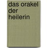 Das Orakel der Heilerin by Frédéric Lenoir