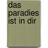 Das Paradies ist in dir