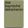 Das bayrische Dekameron by Oskar Maria Graf