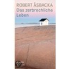Das zerbrechliche Leben door Robert Åsbacka