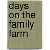 Days On The Family Farm door Carrie A. Meyer