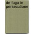 De Fuga In Persecutione