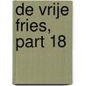 De Vrije Fries, Part 18 door Onbekend