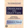 Deadlines and Duct Tape by Thomas A. Tinsley