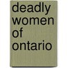 Deadly Women of Ontario door Cheryl MacDonald