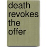 Death Revokes the Offer door Catharine Bramkamp