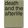 Death and the Afterlife by Unknown