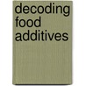 Decoding Food Additives door Geoffrey Skurray