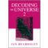 Decoding The Universe 2