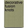 Decorative Fusion Knots by J.D. Lenzen