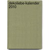 Dekoliebe-Kalender 2010 by Imke Johannson
