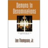 Demons In Denominations by Lee Thompson