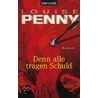 Denn alle tragen Schuld door Louise Penny