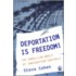 Deportation Is Freedom!