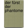 Der Fürst der Phantome door Anthony Burgess