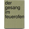 Der Gesang im Feuerofen door Carl Zuckmayer