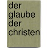 Der Glaube der Christen door Amselm Grün