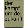 Der Kampf um de Zukunft door Peter Navarro