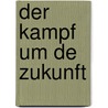 Der Kampf um de Zukunft by Peter Navarro