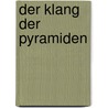 Der Klang der Pyramiden by Friedrich Wilhelm Korff
