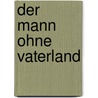 Der Mann ohne Vaterland door Renate Windisch-Middendorf