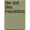Der Tod des Inquisitors by Catherine Jinks