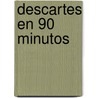Descartes En 90 Minutos door Paul Strathern