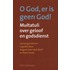 Oh god, er is geen God!