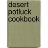 Desert Potluck Cookbook door Day Schoo