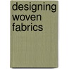 Designing Woven Fabrics door Janet Phillips