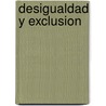 Desigualdad y Exclusion door Alberto Minujin