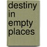 Destiny In Empty Places
