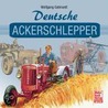 Deutsche Ackerschlepper door Wolfgang H. Gebhardt