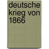Deutsche Krieg Von 1866 door Heinrich Blankenourg