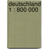 Deutschland 1 : 800 000 door Onbekend